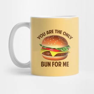 You Are the Only Bun for Me Mug